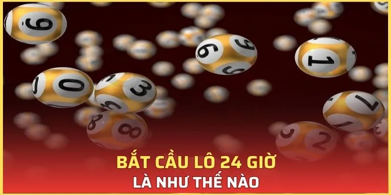 Giới thiệu cơ bản cách soi cầu lô 24 giờ